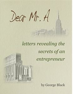 Dear_Mr_A_letters_revealing_the_secrets_of_an-entrepreneur_by_george_black