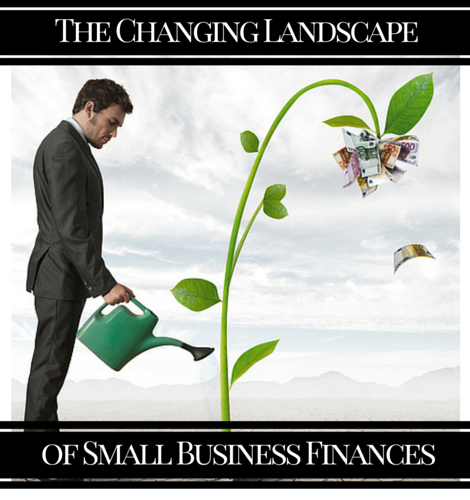 the changing landscape of small business finances